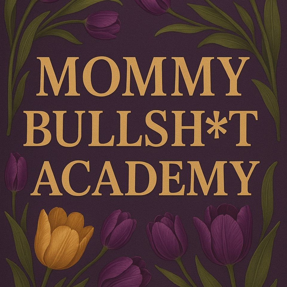 Group avatar for Mommy Bullsh*t Academy